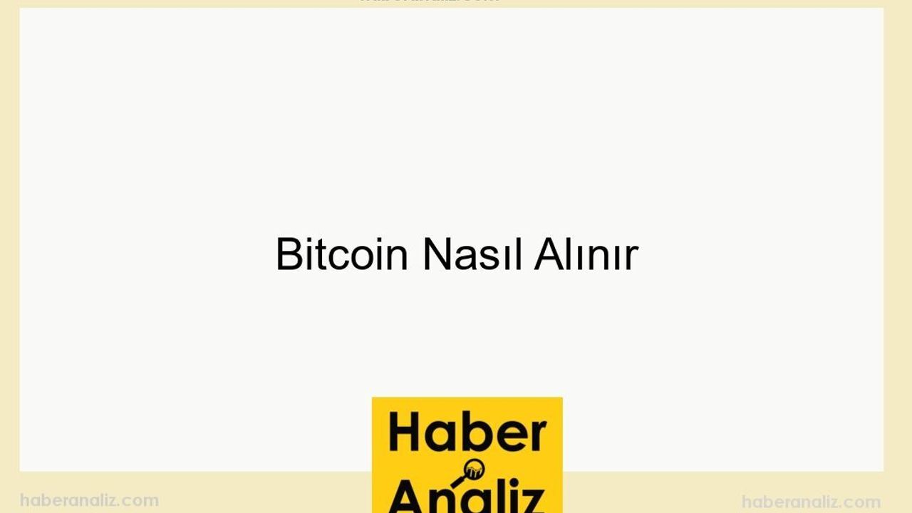 Bitcoin Nasıl Alınır - TÜRKINFORM Son dakika Haberler