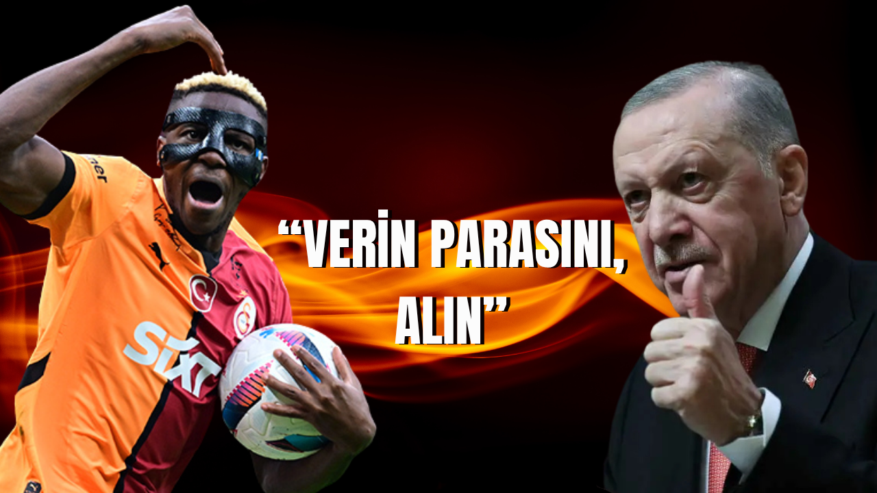 Cumhurbaşkanı Erdoğan’dan Galatasaray’a Osimhen talimatı: “Verin parasını, alın!”