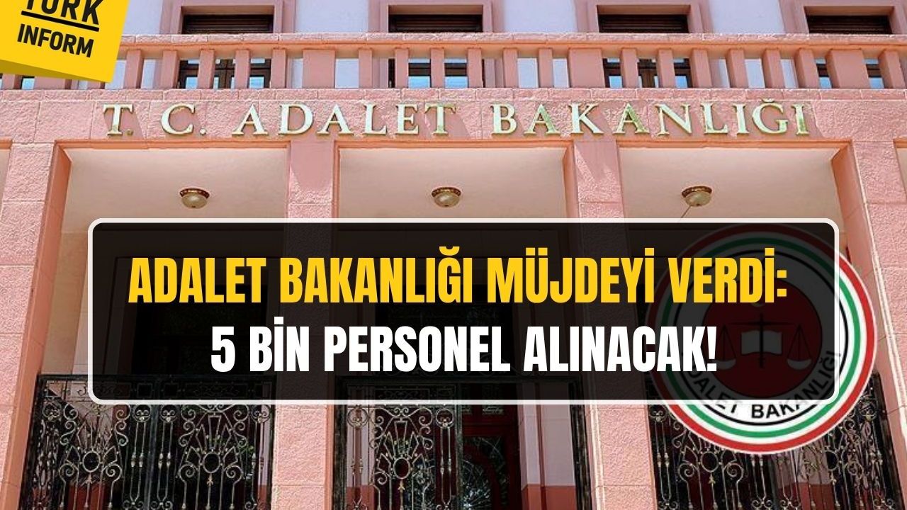 Adalet Bakanlığı müjdeyi verdi: 5 bin kişilik alım yapılacak!