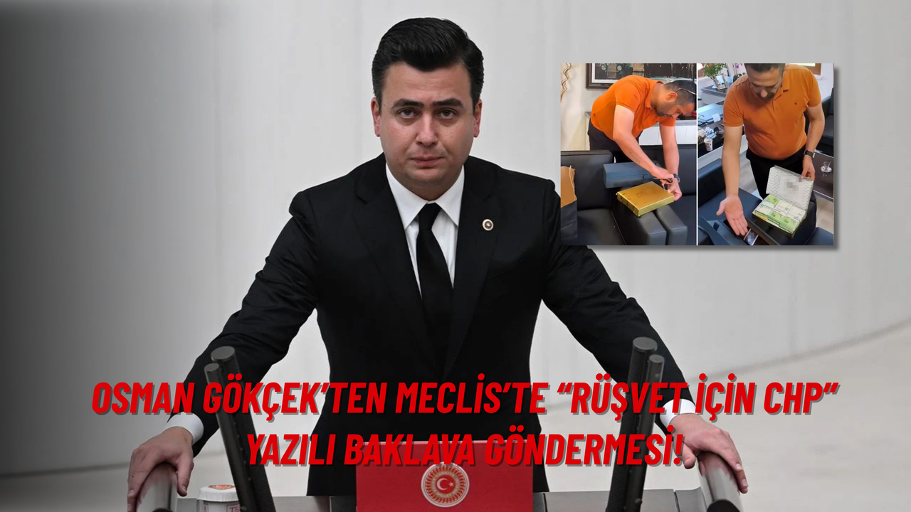 Osman Gökçek’ten Meclis’te “Rüşvet için CHP” Yazılı Baklava Göndermesi