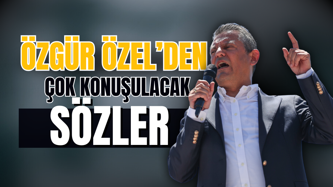 Özgür Özel'den çok konuşulacak sözler!