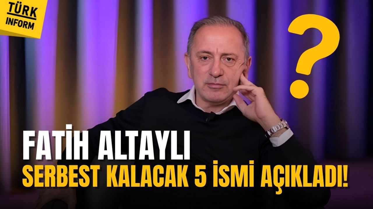Fatih Altaylı'dan sıcak kulis: Bu 5 isim serbest kalacak