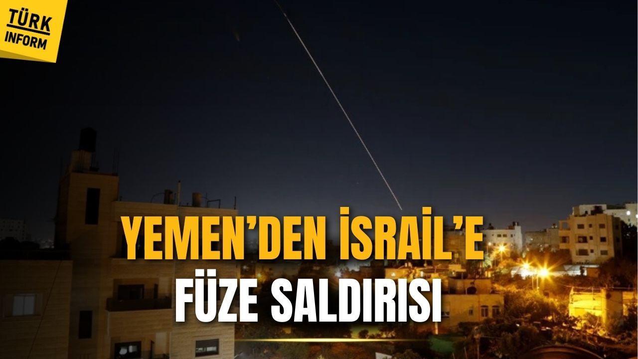 Yemen’den İsrail’e füze saldırısı!