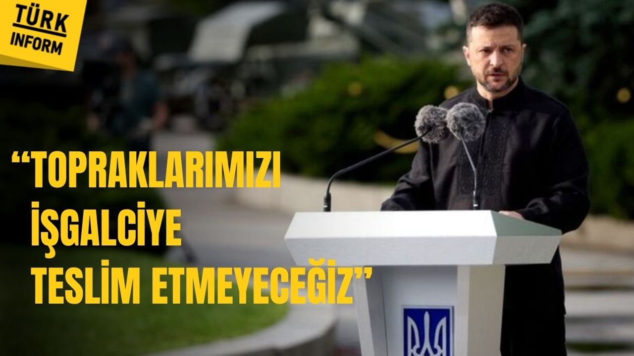 Zelenskiy'den kritik mesaj: ''Topraklarımızı işgalciye teslim etmeyeceğiz''