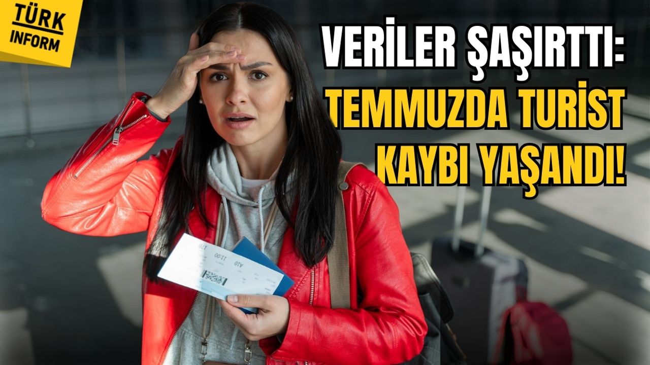Veriler şaşırttı: Temmuzda turist kaybı yaşandı!