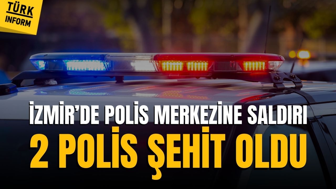 İzmir'de karakola saldırı: 2 Polis şehit oldu!