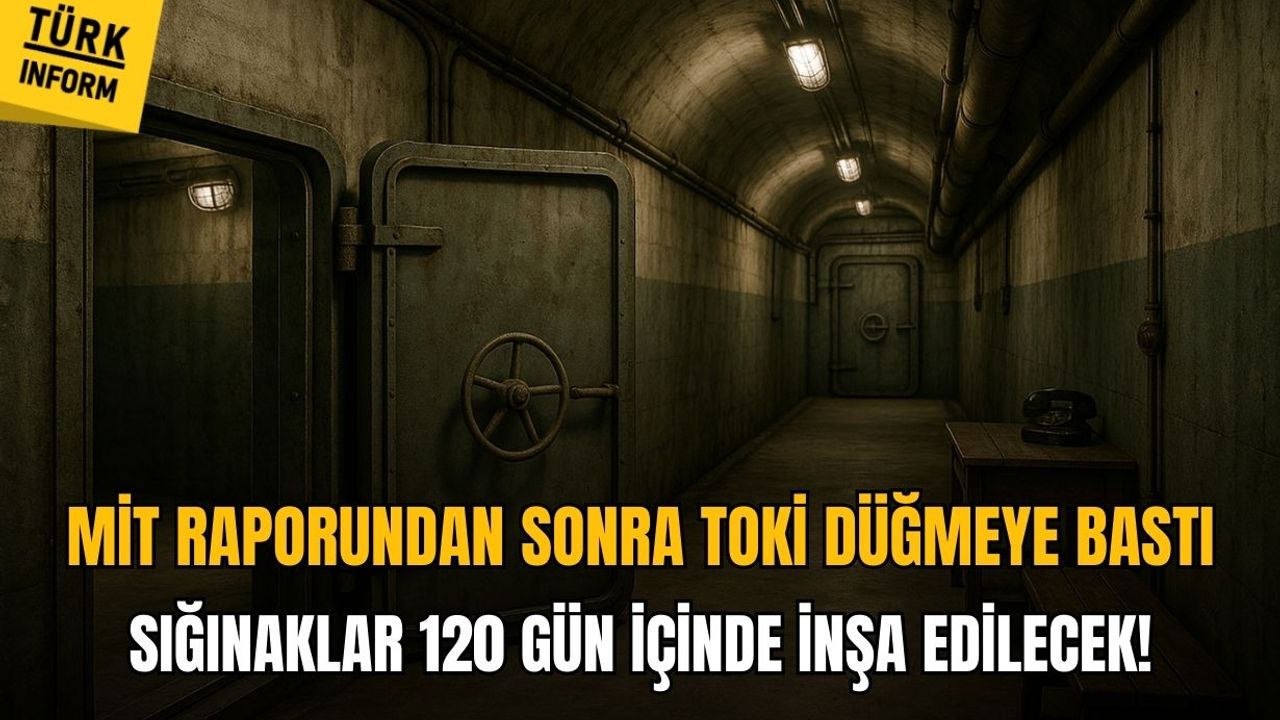MİT raporundan sonra TOKİ düğmeye bastı! Sığınaklar 120 gün içinde inşa edilecek!
