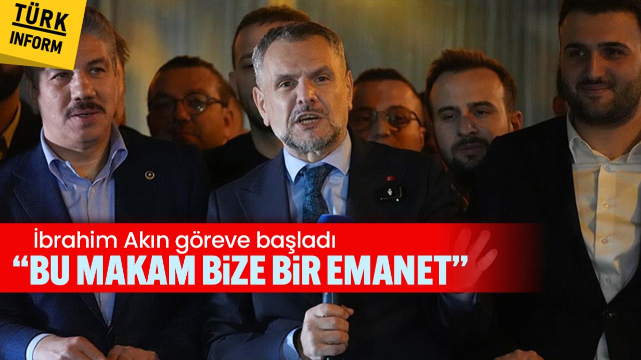 AK Parti'li İbrahim Akın göreve başladı “Bu makam bize bir emanet”