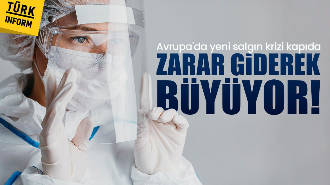 Avrupa'da yeni salgın krizi kapıda: Zarar giderek büyüyor!
