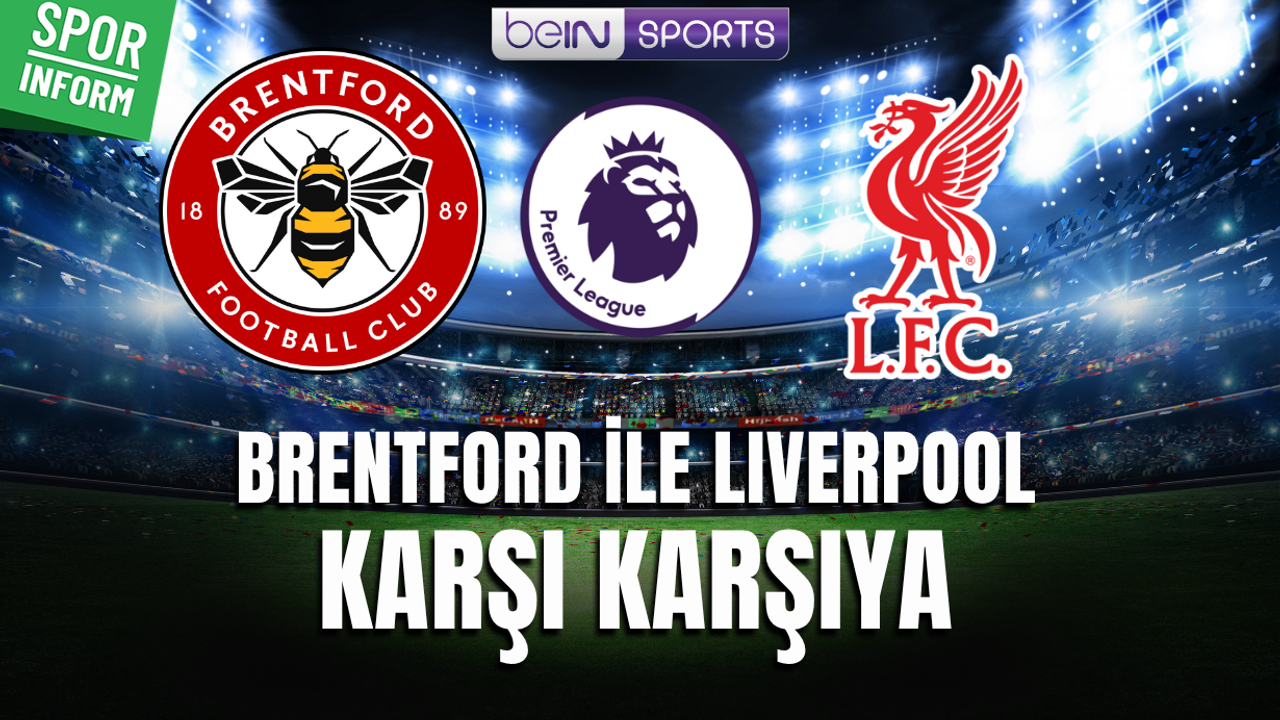 Brentford - Liverpool CANLI MAÇ YAYINI LİNKİ PREMİER LİG MAÇI