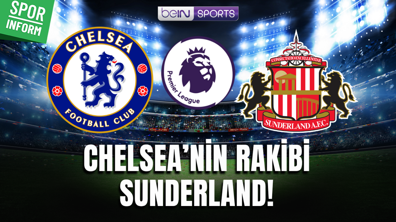 Chelsea - Sunderland MAÇI CANLI YAYIN LİNKİ PREMİER LİG
