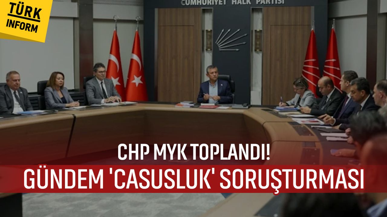 CHP MYK, 'casusluk' soruşturması gündemiyle toplandı