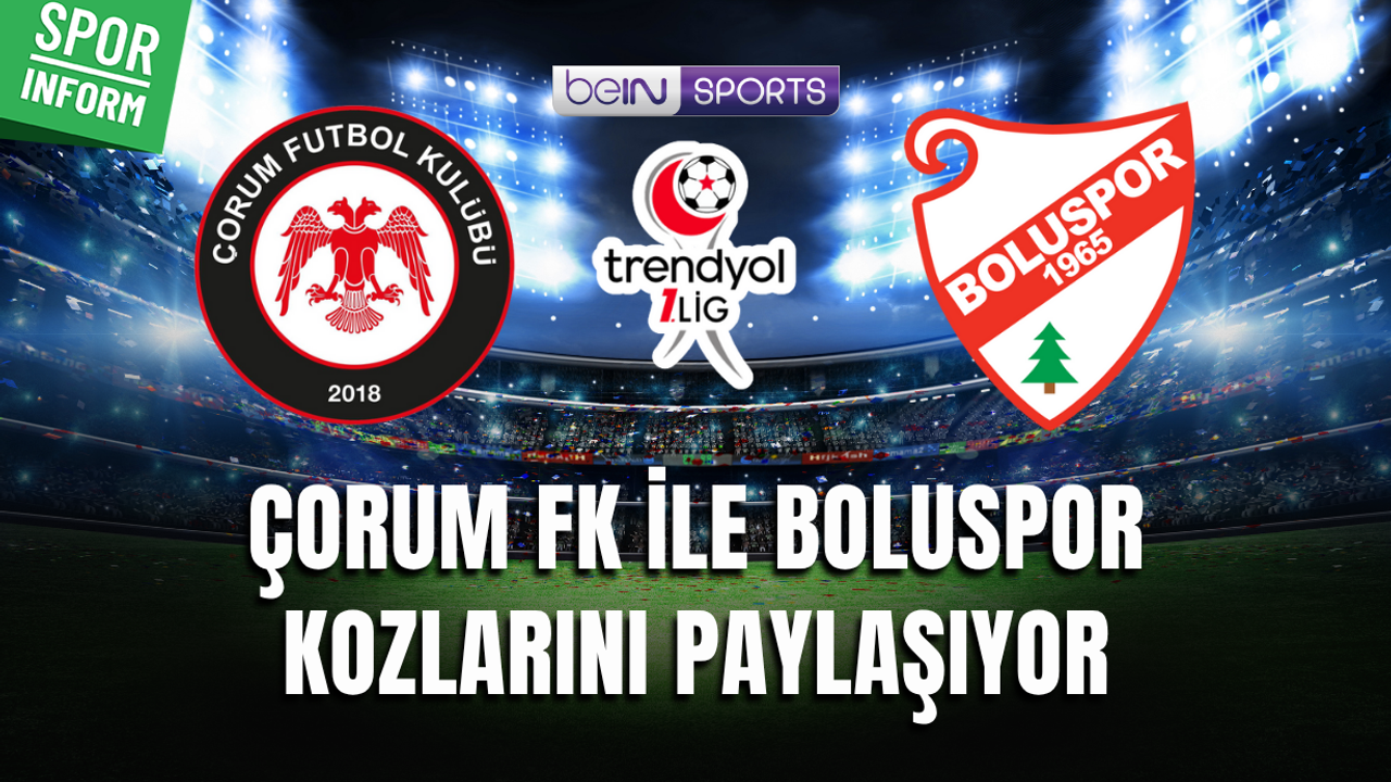 Çorum FK - Boluspor CANLI MAÇ YAYINI LİNKİ 1. LİG
