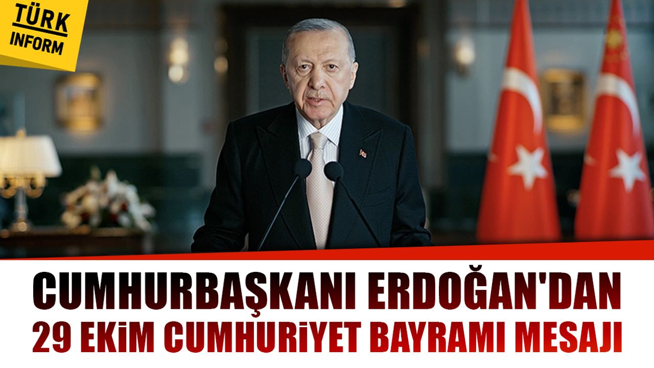 Cumhurbaşkanı Erdoğan'dan 29 Ekim Cumhuriyet Bayramı mesajı