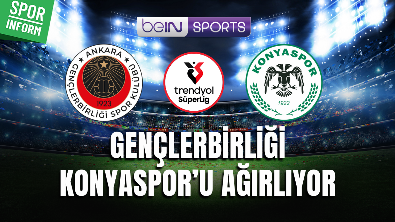 Gençlerbirliği - Konyaspor CANLI MAÇ YAYINI LİNKİ SÜPER LİG