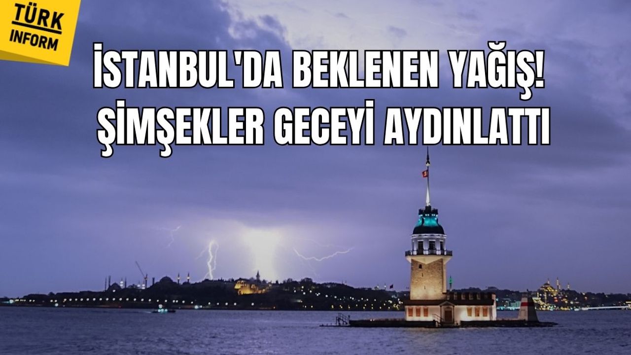İstanbul'da beklenen yağış! Şimşekler geceyi aydınlattı