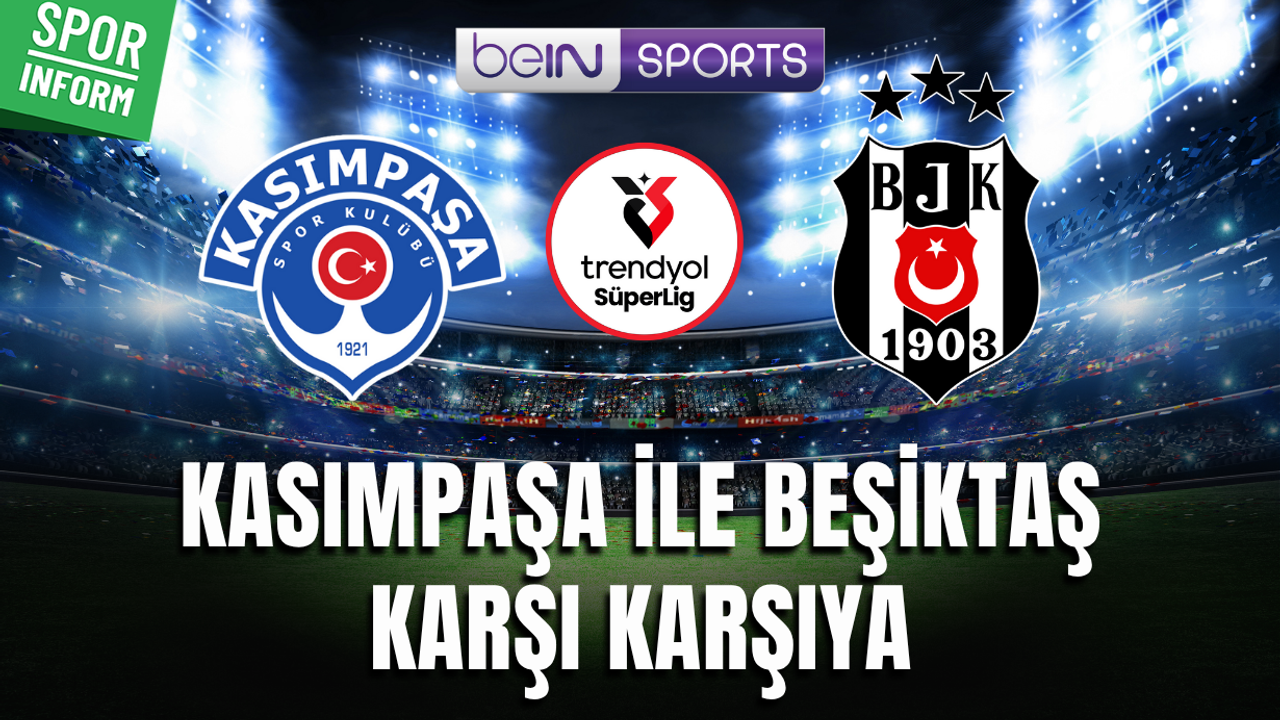 Kasımpaşa - Beşiktaş CANLI SÜPER LİG MAÇI YAYIN LİNKİ
