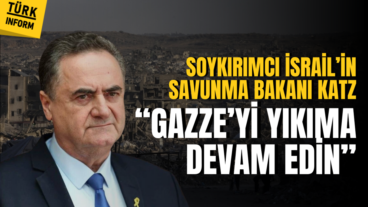 Soykırımcı İsrail Savunma Bakanı Katz’tan orduya acımasız talimat: 'Gazze’de yıkıma devam edin'