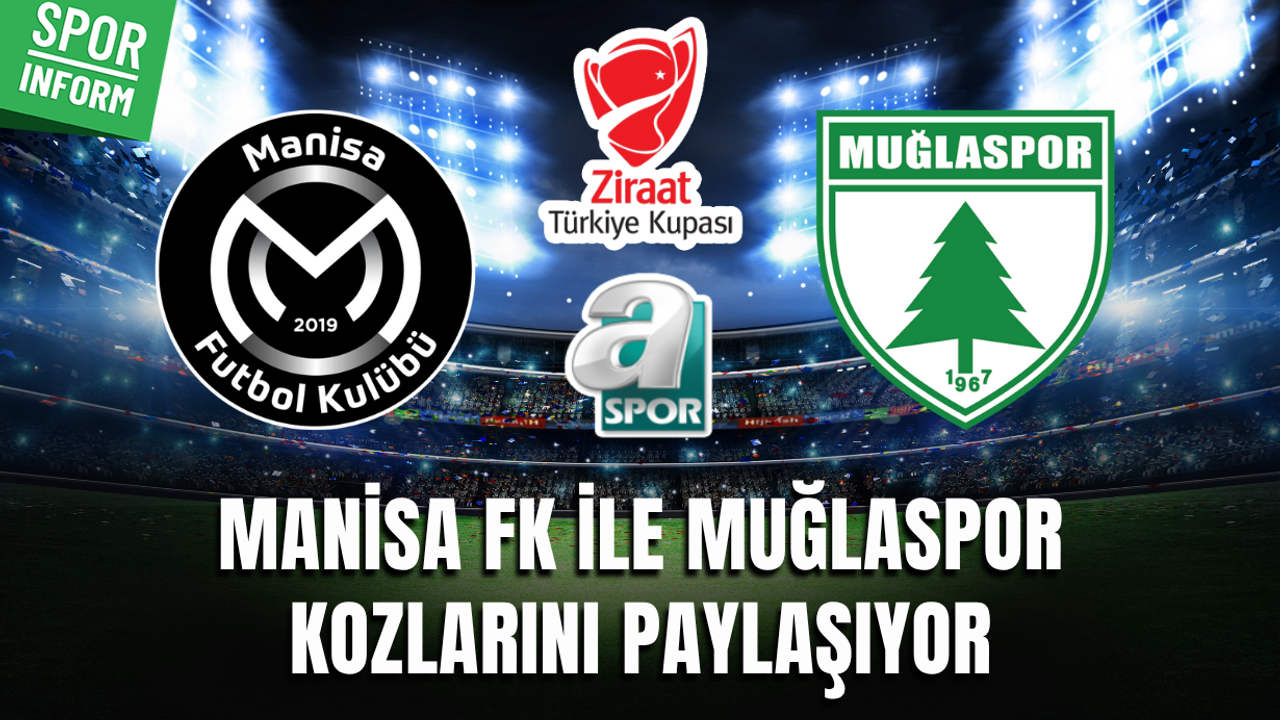 Manisa FK - Muğlaspor ZİRAAT TÜRKİYE KUPASI MAÇI CANLI YAYIN LİNKİ