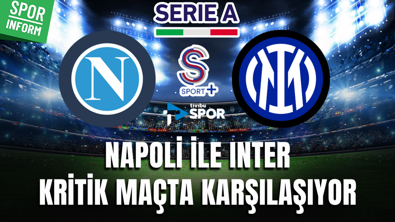 Napoli - Inter CANLI MAÇ YAYIN LİNKİ SERİE A İTALYA LİGİ