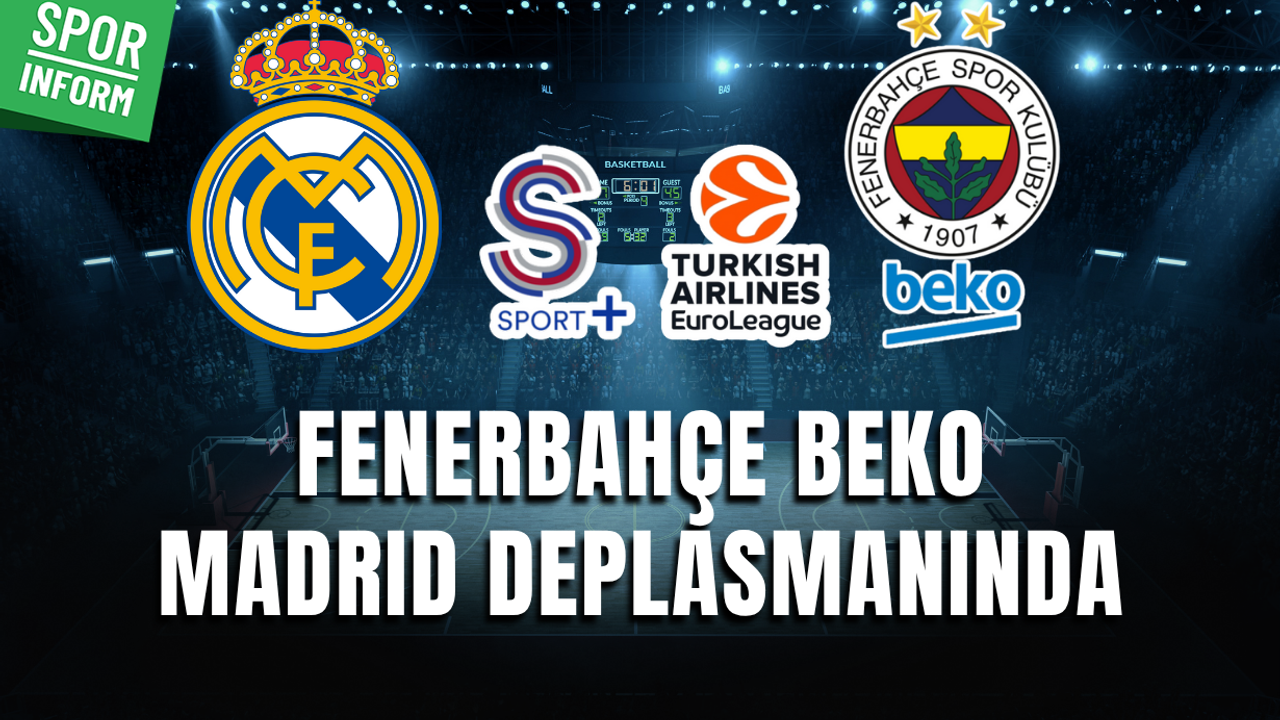 Real Madrid - Fenerbahçe Beko CANLI YAYIN LİNKİ EUROLEAGUE BASKETBOL