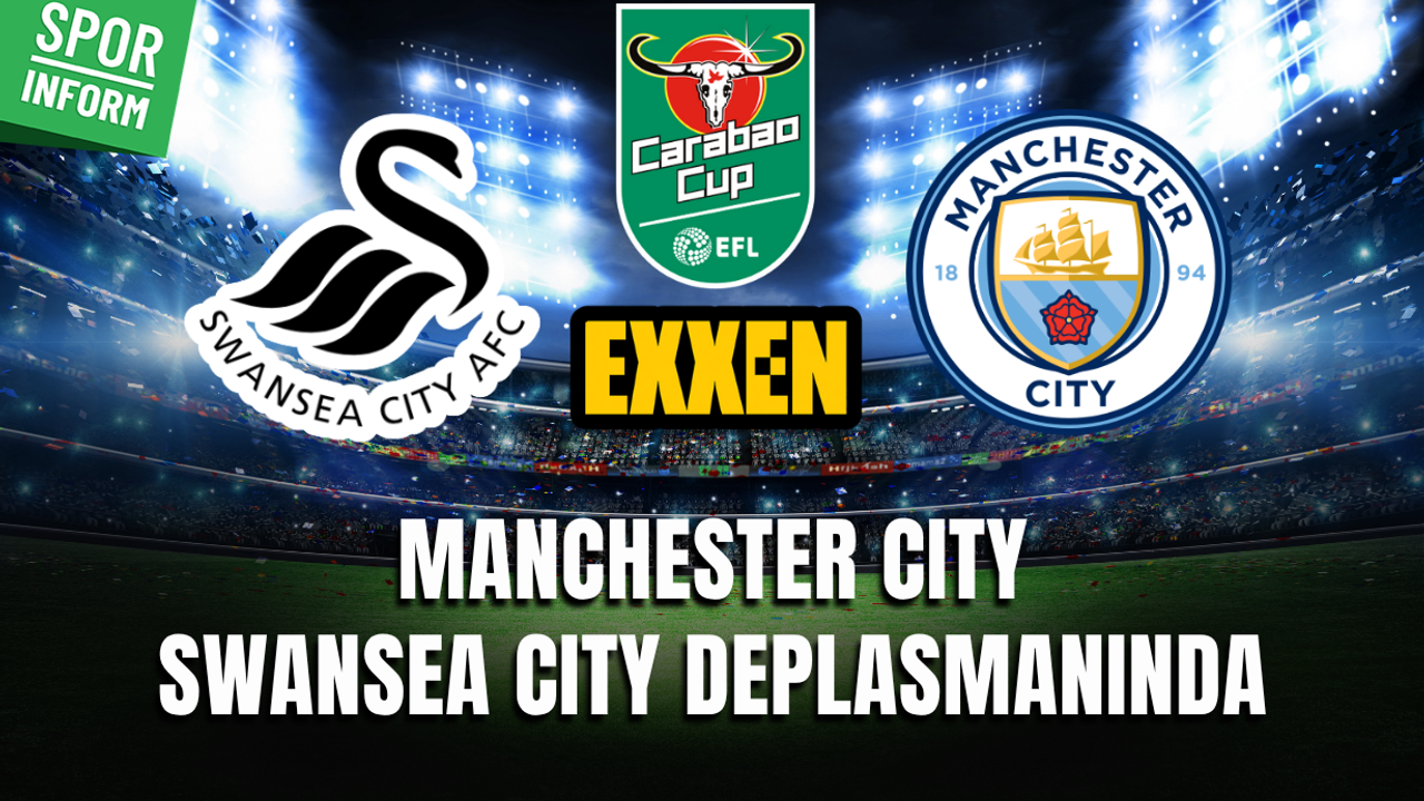 Swansea City - Manchester City CANLI YAYIN LİNKİ İNGİLTERE LİG KUPASI MAÇI