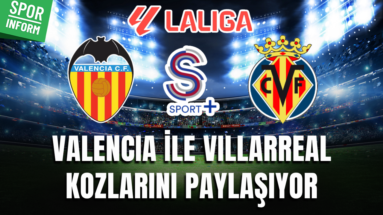 Valencia - Villarreal LA LİGA MAÇI CANLI YAYIN LİNKİ