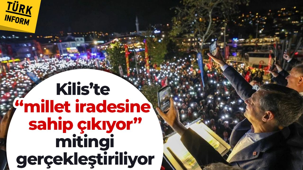 Kilis’te “Millet İradesine Sahip Çıkıyor” mitingi gerçekleştiriliyor
