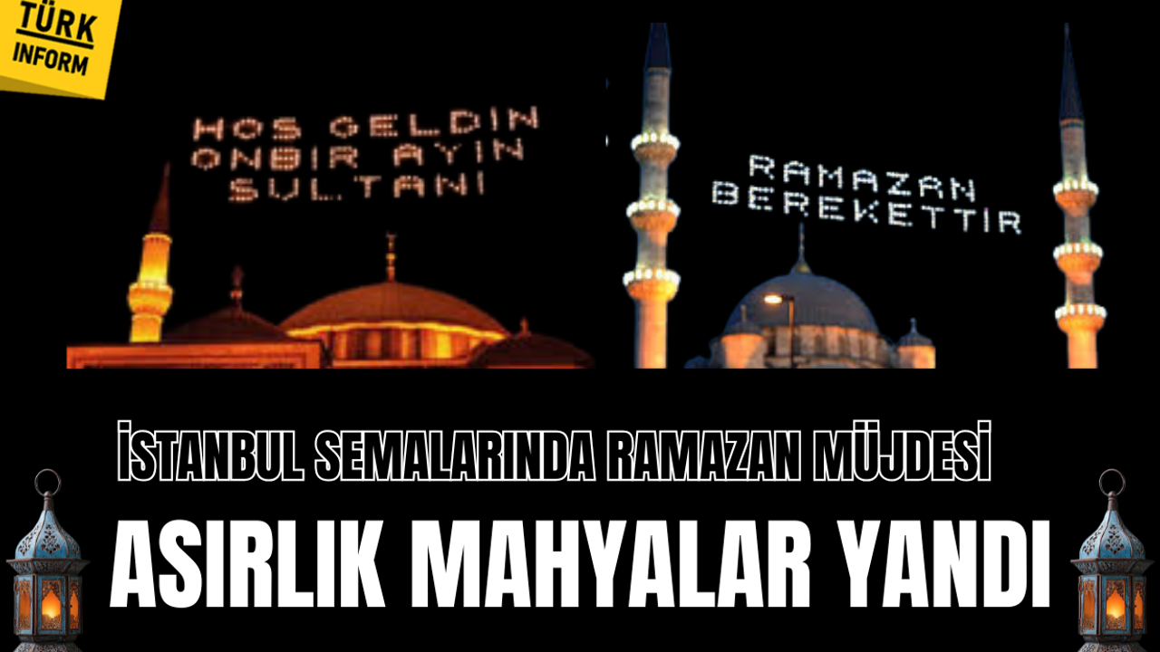 İstanbul semalarında ramazan müjdesi: Asırlık mahyalar yandı