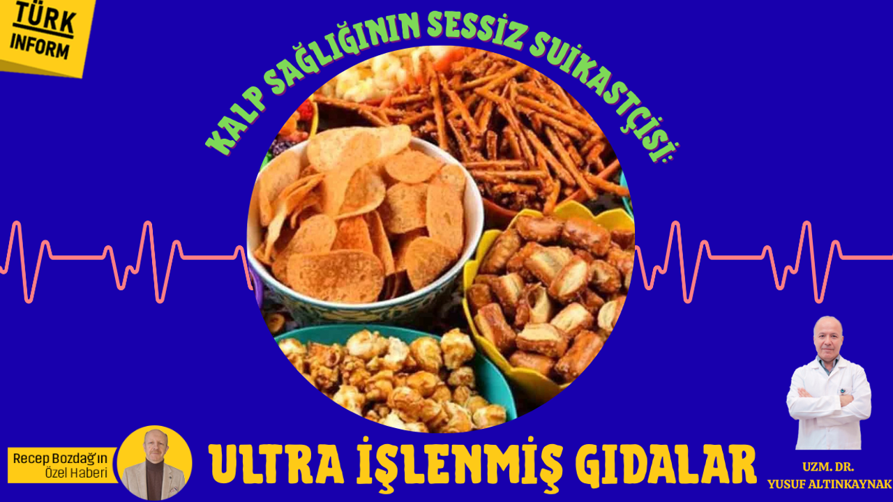 Kalp sağlığının sessiz suikastçisi: Ultra işlenmiş gıdalar