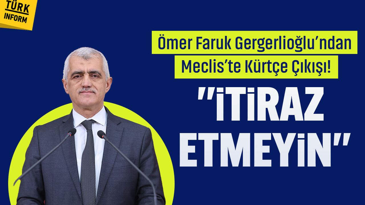 DEM Partili Gergerlioğlu’ndan dikkat çeken "Kürtçe" çıkışı!