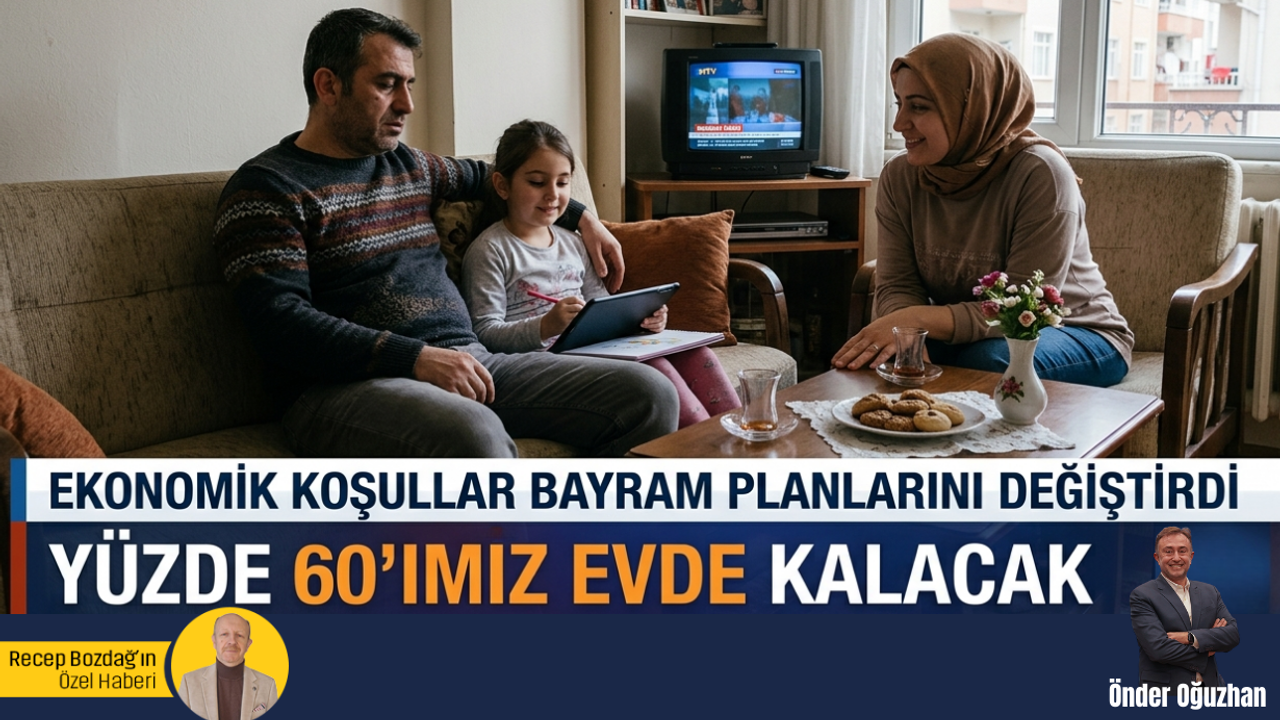 Ekonomik koşullar bayram planlarını değiştirdi: Yüzde 60’ımız evde kalacak