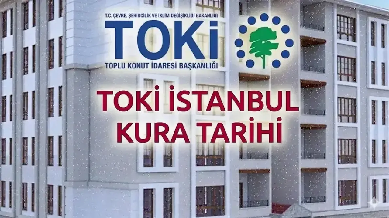 TOKİ İstanbul kura çekimi ne zaman yapılacak ve ilçe ilçe isim listesi nasıl sorgulanır?