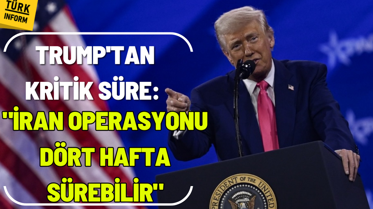 Trump'tan kritik süre: "İran operasyonu dört hafta sürebilir"
