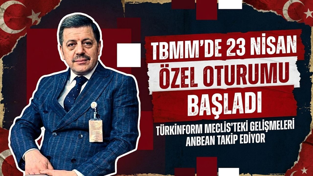 TBMM'de 23 Nisan özel oturumu başladı! TÜRKINFORM Meclis'teki gelişmeleri anbean takip ediyor