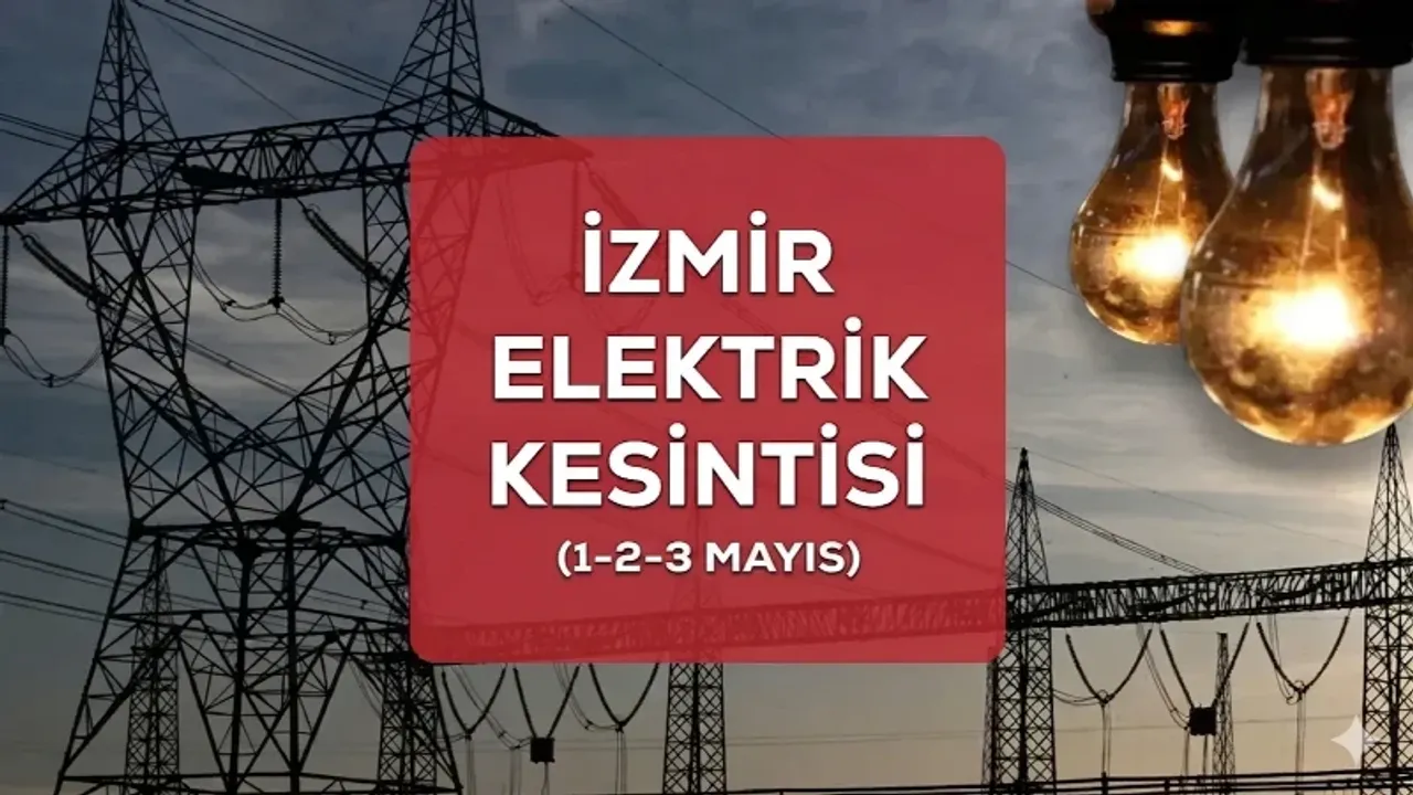 İzmir'de elektrikler ne zaman gelecek? 1-2-3 Mayıs Gediz elektrik kesintisi programı ve tam liste