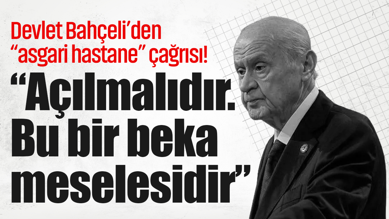 Devlet Bahçeli’den “askeri hastane” çağrısı! “Açılmalıdır. Bu bir beka meselesidir”