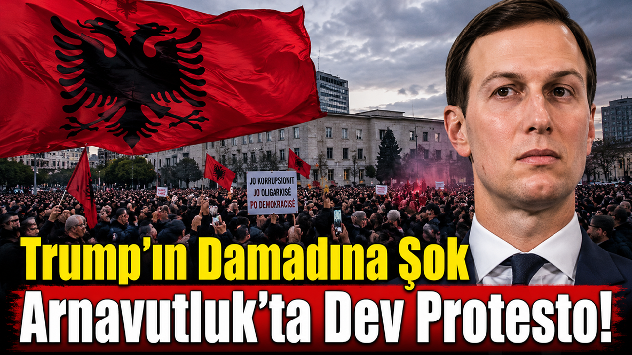 Kushner’a Arnavutluk şoku: Protestolar sürüyor!