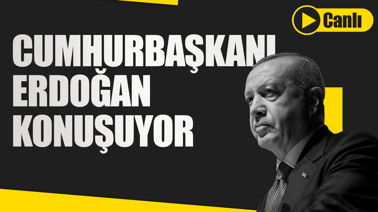 Cumhurbaşkanı Erdoğan konuşuyor