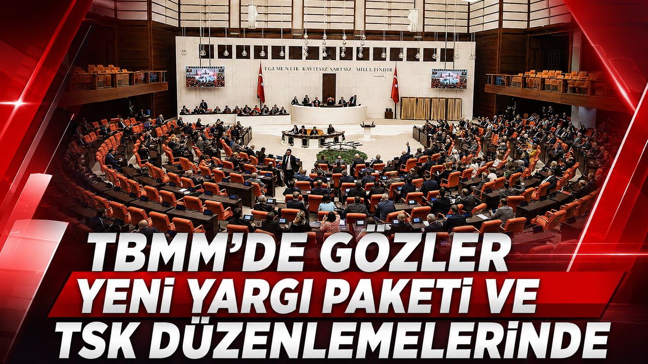 TBMM'de gözler yeni yargı paketi ve TSK düzenlemelerinde