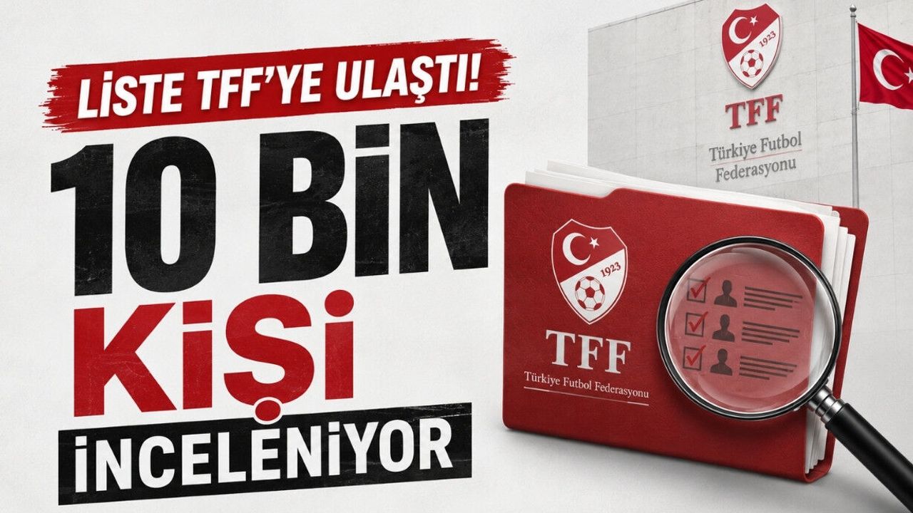 TFF’ye ulaşan liste gündem yarattı! 10 bin futbol yöneticisi mercek altında