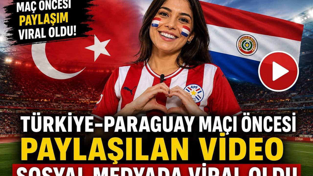Türkiye–Paraguay maçı öncesi ortaya çıkan video sosyal medyayı salladı