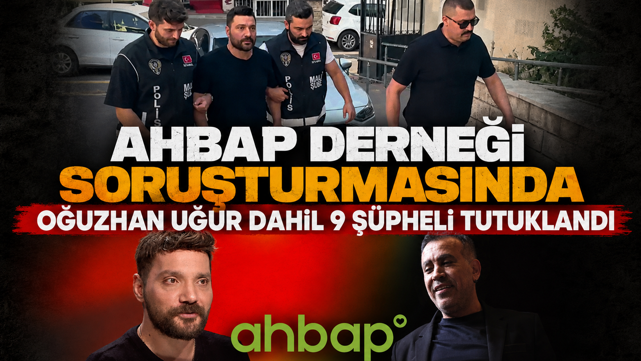 Ahbap Derneği soruşturmasında Oğuzhan Uğur dahil 9 şüpheli tutuklandı