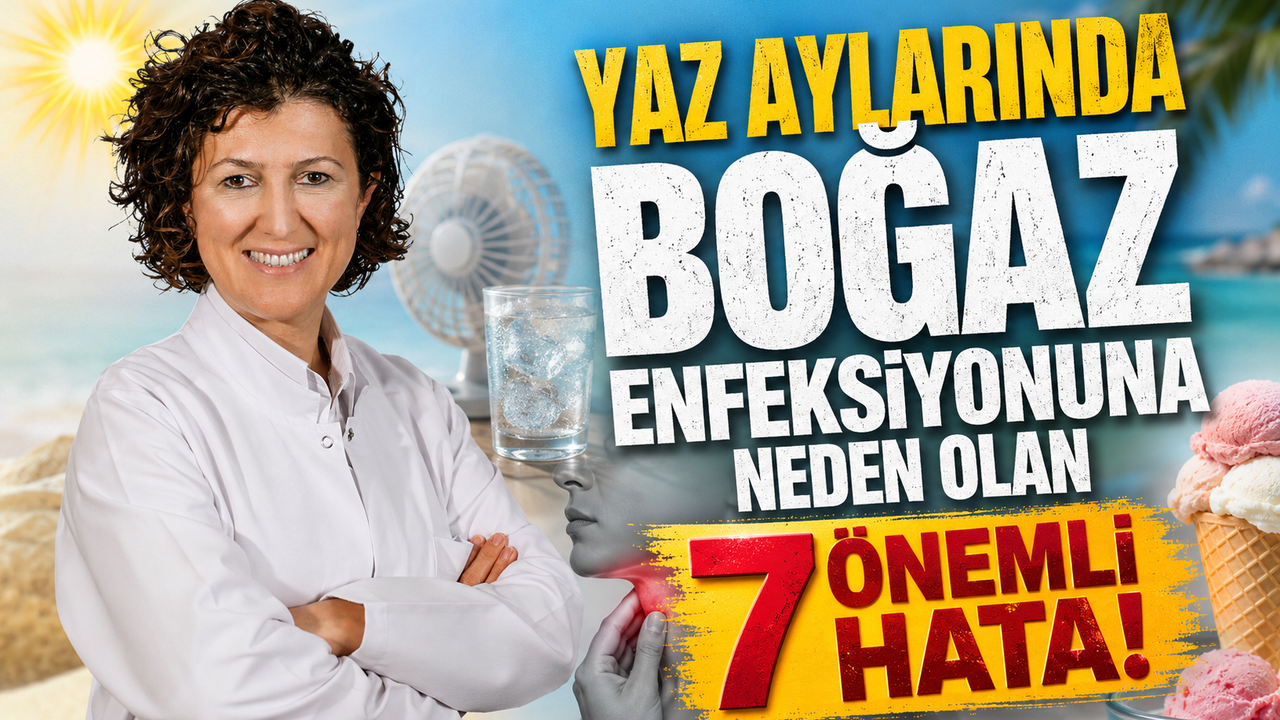 Uzman uyardı: Yaz aylarında boğaz enfeksiyonuna neden olan 7 önemli hata!