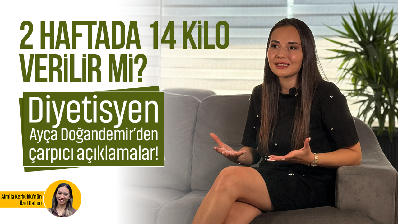 2 haftada 14 kilo verilir mi? Diyetisyen Ayça Doğandemir’den çarpıcı açıklamalar!