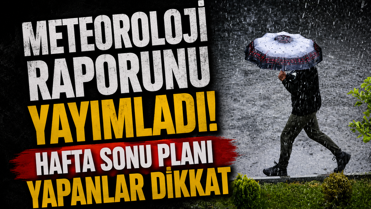 Meteoroloji raporunu yayımladı! Hafta sonu planı yapanlar dikkat