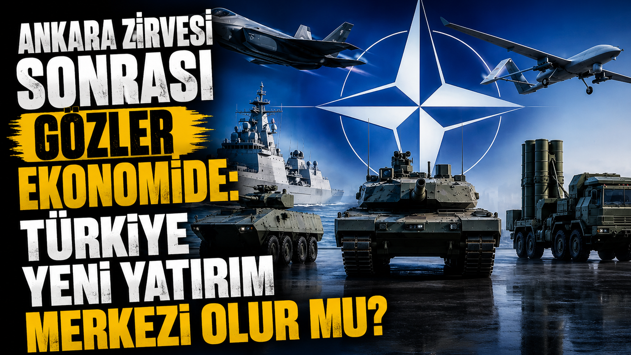 Ankara Zirvesi sonrası gözler ekonomide: Türkiye yeni yatırım merkezi olur mu?