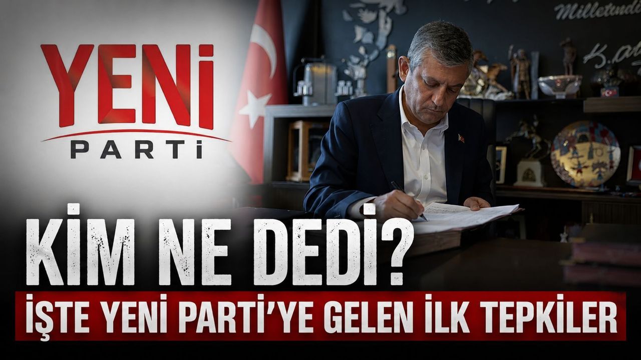 Kim ne dedi? İşte Yeni Parti'ye gelen ilk tepkiler