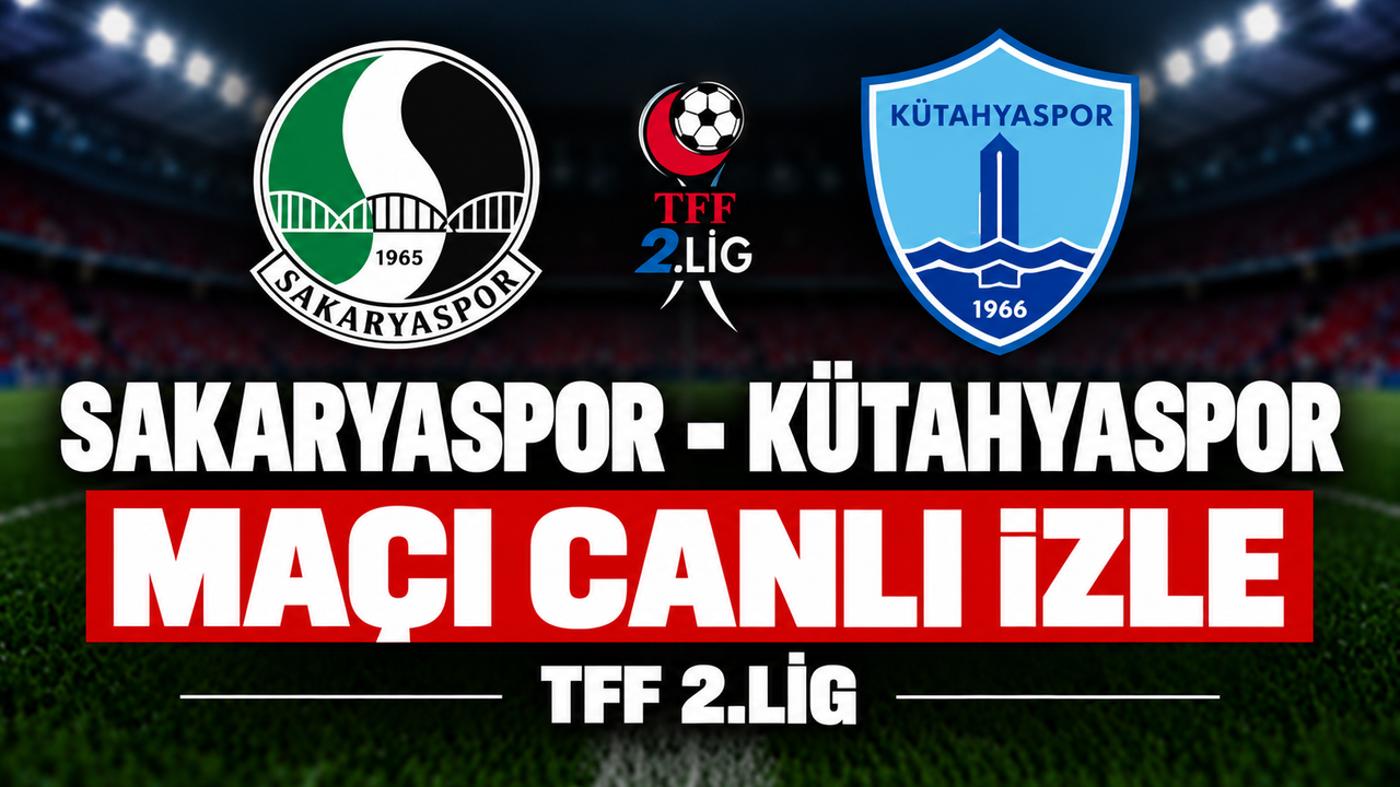 Sakaryaspor-Kütahyaspor MAÇI CANLI İZLE | TFF 2.Lig