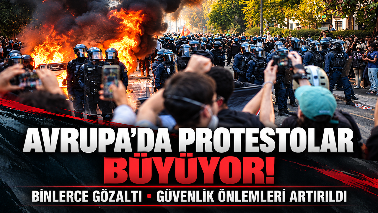 Avrupa’da protestolar büyüyor! Binlerce gözaltı: Güvenlik önlemleri artırıldı